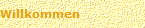 Willkommen